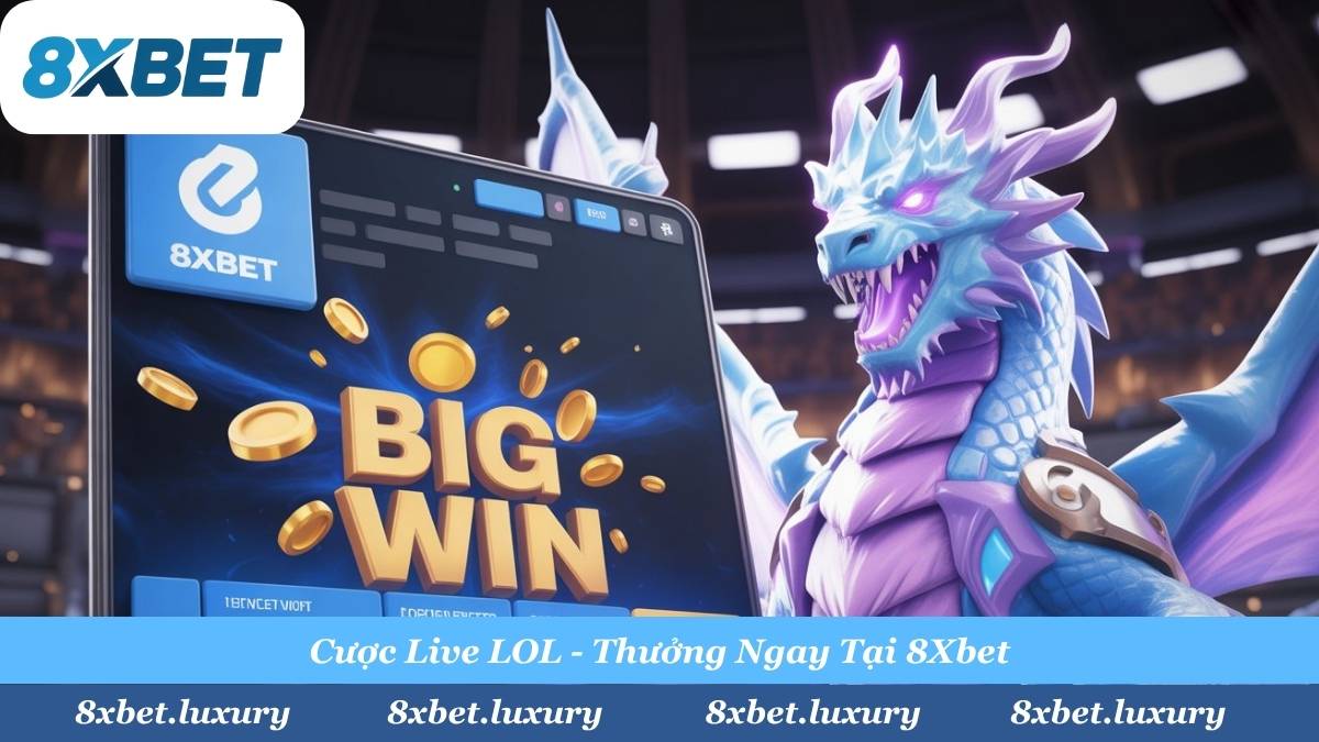 Tận dụng những pha giao tranh Rồng và Baron để đưa ra quyết định "xuống xác" và rinh thưởng lớn tại 8Xbet.
