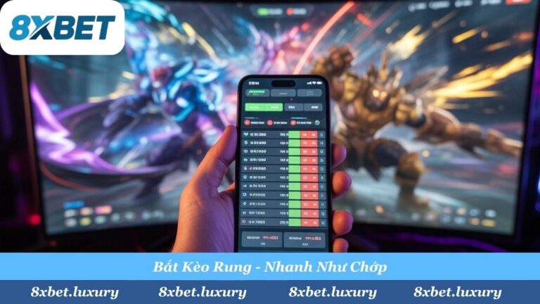 Cách Đánh Kèo Rung Esport Tại 8Xbet: Bí Kíp “Vét Máng” Nhà Cái Đỉnh Cao